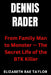 Dennis Rader: From Family Man to Monster - The Secret Life of the BTK Killer by Elizabeth Rae Taylor