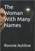 The Woman With Many Names by Ashline, Ronnie