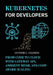 Kubernetes for Developers: From Code to Cloud with Gateway API, Ambient Mesh, and Cost-Aware Scaling by Luther C. Hansen