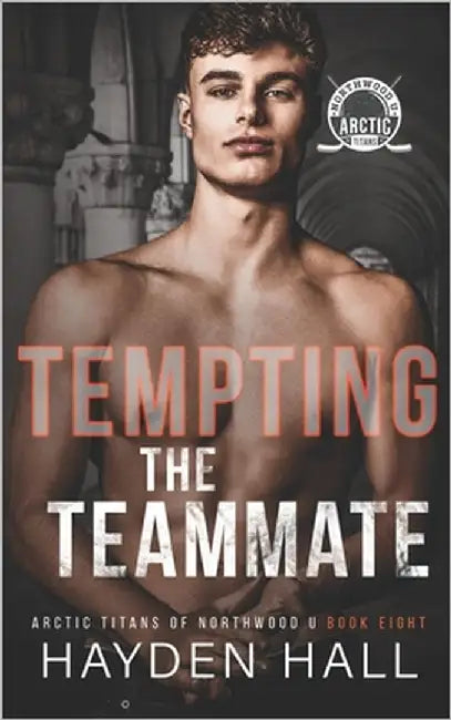 Tempting the Teammate by Hall, Hayden
