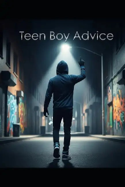 Teen Boy Advice by James Wildling