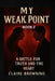 My Weak Point: A Battle For The Truth And The Heart by Claire Browning