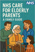 NHS Care for Elderly Parents - A Family Guide: From GP Visits to End-of-Life Care - Supporting Your Aging Loved Ones by Roche, Emma