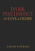 Dark Psychology of Love & Desire by Sagar Sharma
