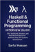 Haskell & Functional Programming Interview Guide: 160+ Questions, Answers, and Real-World Projects for Backend, Data, and Systems Development by Hassan, Sarful