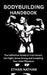 Bodybuilding Handbook: The Definitive Guide to Train Smart, Eat Right, Grow Strong and Sculpting Your Ideal Physique by Ethan Nathan