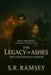 Legacy of Ashes: A shattered Kingdom by S. R. Ramsey