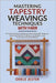 Mastering Tapestry Weaving Techniques With Yarn: A Creative Guide to Designing Handcrafted Wall Hangings, Exploring Fiber Art Traditions and Modern Lo by Jester, Odele