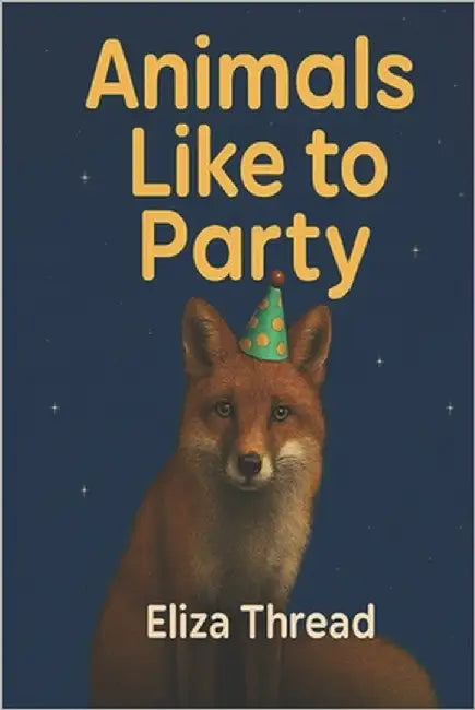 Animal's Like To Party by Thread, Eliza