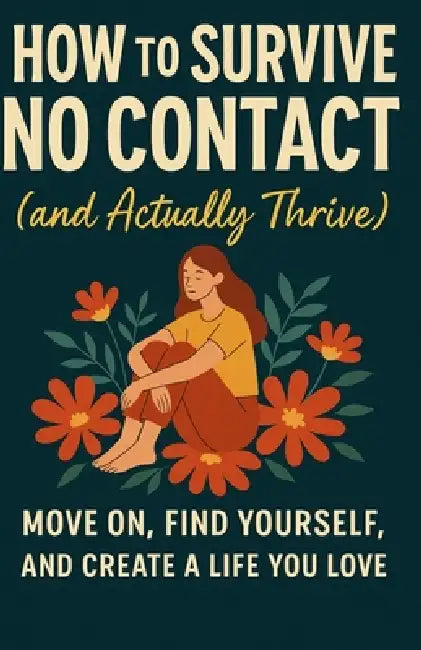 How To Survive No Contact And Actually Thrive