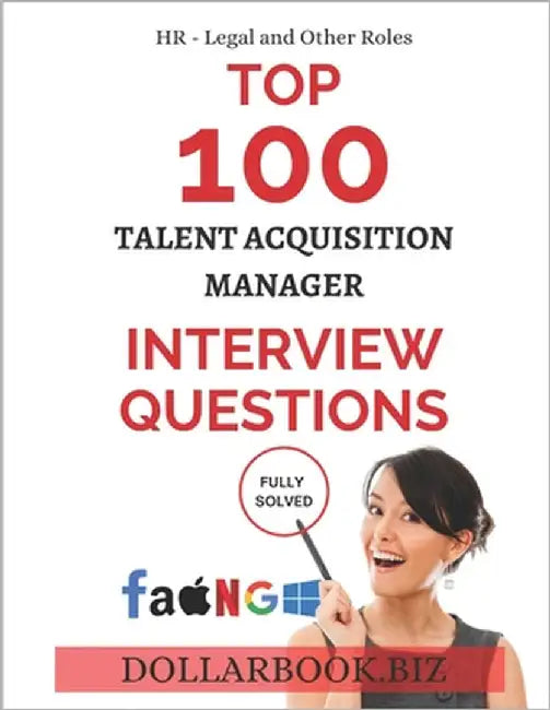 Top 100 Talent Acquisition Manager Interview questions: Fully Solved! by Biz, Dollarbook