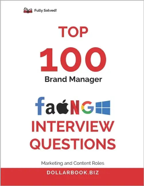 Top 100 Brand Manager Interview questions: Fully Solved: Build a Powerful Brand Starting with Your Interview by Biz, Dollarbook