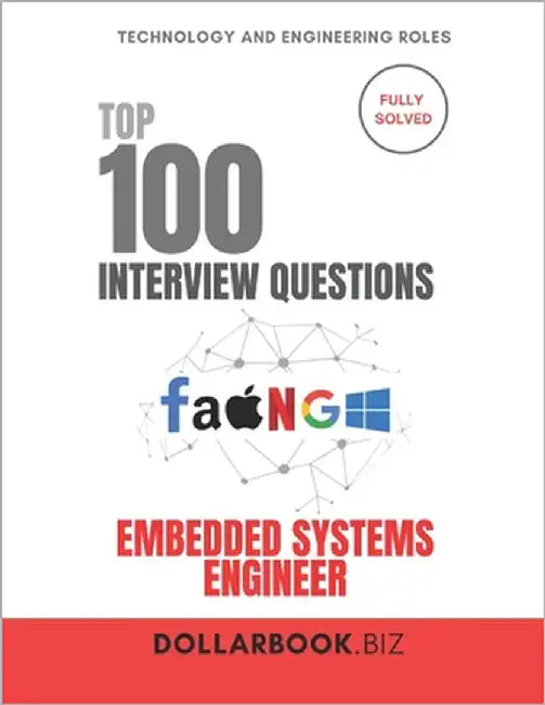 Top 100 Embedded Systems Engineer Interview questions: Fully Solved: Demonstrate Low-Level Tech Mastery by Biz, Dollarbook