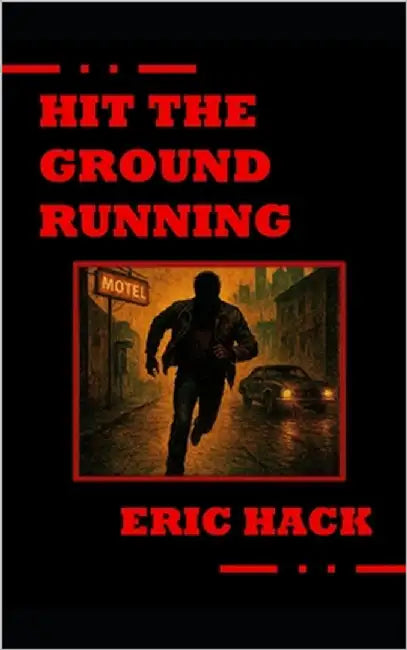 Hit the Ground Running by Hack, Eric