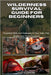 Wilderness Survival Guide for Beginners: Essential Skills and Strategies to Stay Safe, Find Shelter and Thrive Outdoors by Glenmore, Alex