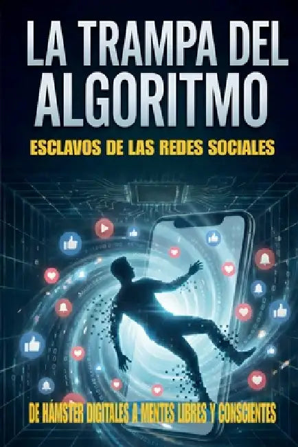 Hámsters Digitales: Mascotas del algoritmo en un mundo donde tu salud mental, tu privacidad y tu atención están en peligro. Una mirada brutal a la era by Mindful Roots