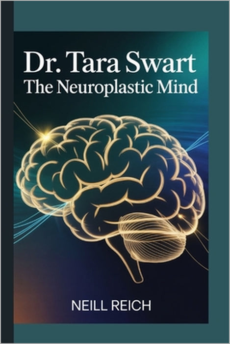 Dr. Tara Swart: The Neuroplastic Mind by Neill Reich