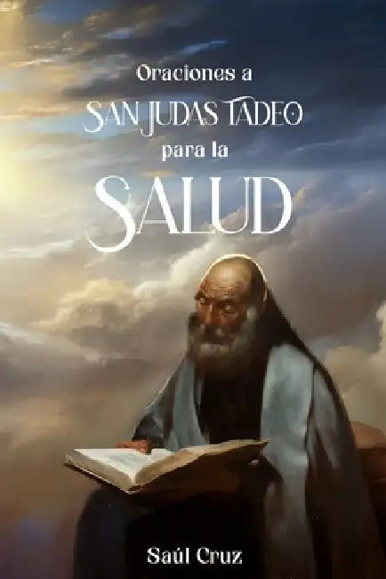 Oraciones a San Judas Tadeo para la Salud by Saúl Cruz