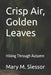 Crisp Air, Golden Leaves: Hiking Through Autumn by Mary M. Slessor
