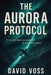 The Aurora Protocol by David Voss