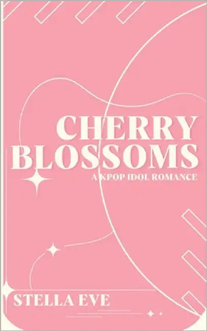 Cherry Blossoms: A Why Choose KPop Romance by Eve, Stella
