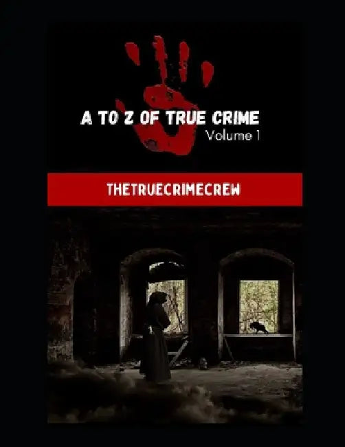A to Z of True Crime Volume 1: Compilation of True Crime Stories: Murder or Manslaughter? by Dxn Publications, The Truecrimecrew
