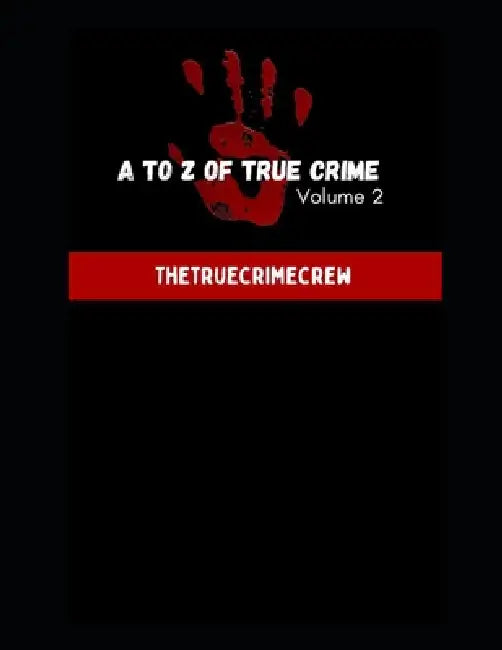 A to Z of True Crime Volume 2: A Series of Horroffic Crimes: Fight or Flight by Dxn Publications, The Truecrimecrew