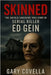 Skinned: The Untold Shocking True Story of Serial Killer Ed Gein by Covella, Gary