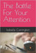 The Battle For Your Attention by Carrington, Isabelle