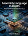 Assembly Language in Depth: Building Software from the Ground Up by William P. McGraw