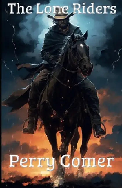 The Lone Riders by Perry Comer