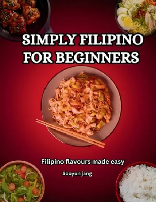 Simply Filipino for beginners: Filipino flavor made easy by Sooyun Jang