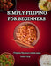 Simply Filipino for beginners: Filipino flavor made easy by Sooyun Jang