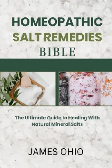 Homeopathic Salt Remedies Bible