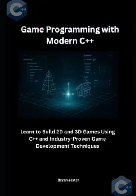 Game Programming with Modern C++: Learn to Build 2D and 3D Games Using C++ and Industry-Proven Game Development Techniques by Bryan Jester