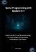 Game Programming with Modern C++: Learn to Build 2D and 3D Games Using C++ and Industry-Proven Game Development Techniques by Bryan Jester