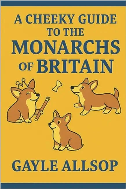 A cheeky guide to the monarchs of Britain: A witty romp through 1,000 years of kings, queens, scandals and crown-shaped chaos by Wren, Nova