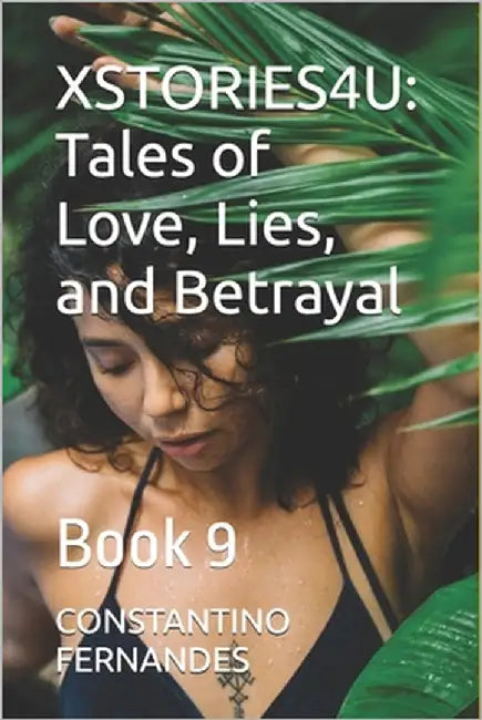 Xstories4u: Tales of Love, Lies, and Betrayal: Book 9 by Fernandes, Constantino