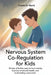 Nervous System Co-Regulation for Kids: Simple, Effective Ways to Heal Anxiety, Improve Emotional Health, and Build Lasting Connections by Camila D. Marín