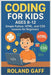 Coding for Kids Ages 8-12: Simple Python, HTML, and CSS Lessons for Beginners by Gaff, Roland