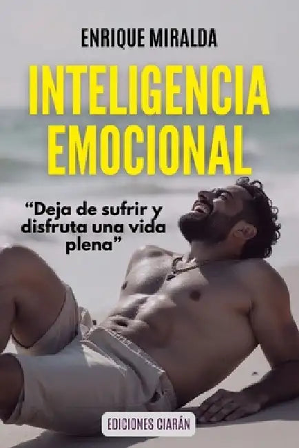 Inteligencia emocional: Deja de sufrir y disfruta de una vida plena by Enrique Miralda