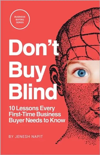 Don't Buy Blind: 10 Lessons Every First-Time Business Buyer Needs to Know by Napit, Jenesh