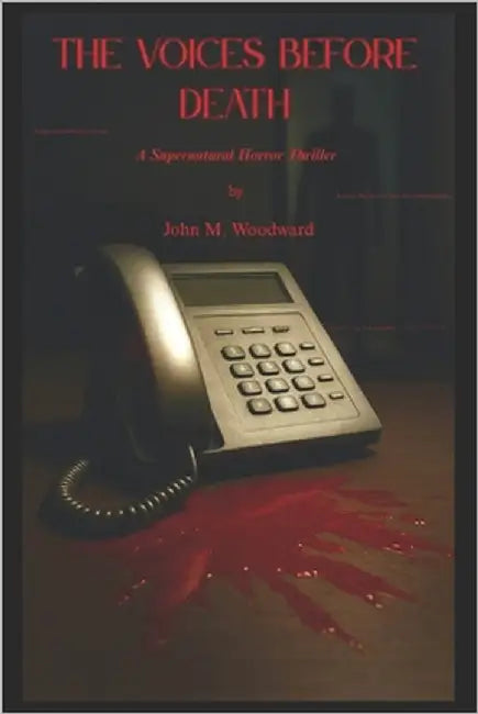 The Voices Before Death: A Supernatural Horror Thriller by Woodward, John