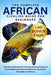 The Complete African Cichlids Guide for Beginners: A Step-By-Step Handbook To Choosing, Housing, Feeding, And Successfully Keeping Vibrant Cichlids Fr by Wilson, Flip