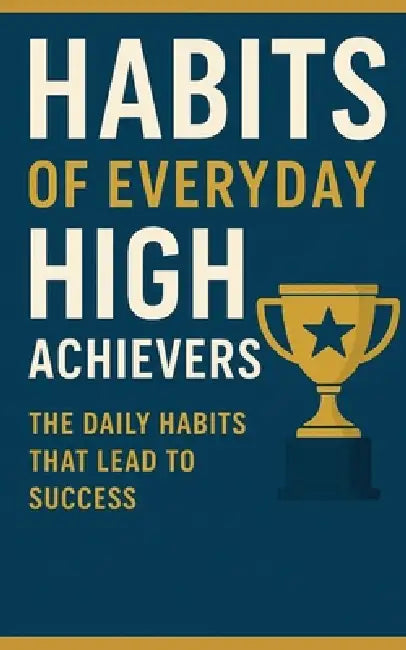 Habits Of Everyday High Achievers