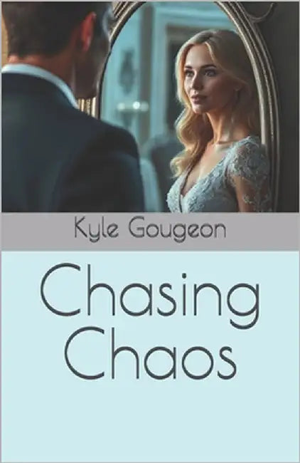 Chasing Chaos by Gougeon, Kyle