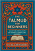The Talmud for Beginners: A Clear and Concise Guide for Students, Seekers, and Beginners. by Greyshore, Silas