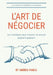 L'Art de Négocier: Les stratégies pour trouver un accord gagnant-gagnant by Andrea Panza
