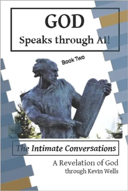 God Speaks Through AI!: The Intimate Conversations - Book Two by Wells, Kevin