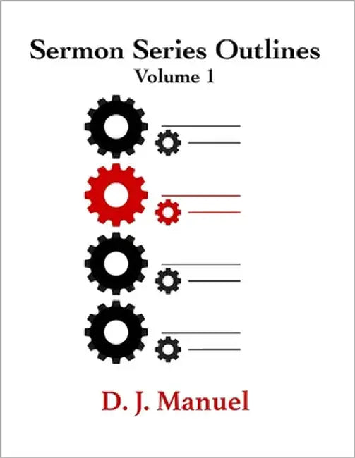 Sermon Series Outlines by Manuel, D. J.
